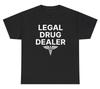 Legal Drug Dealer T Shirt Funny Pharmacist Medical Major Sarcastic Humor Tee