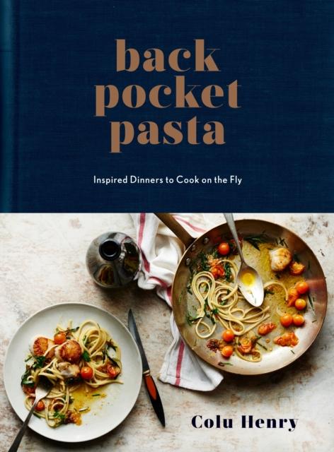 Kniha Back Pocket Pasta : Inspired Dinners To Cook On the Fly: A Cookbook