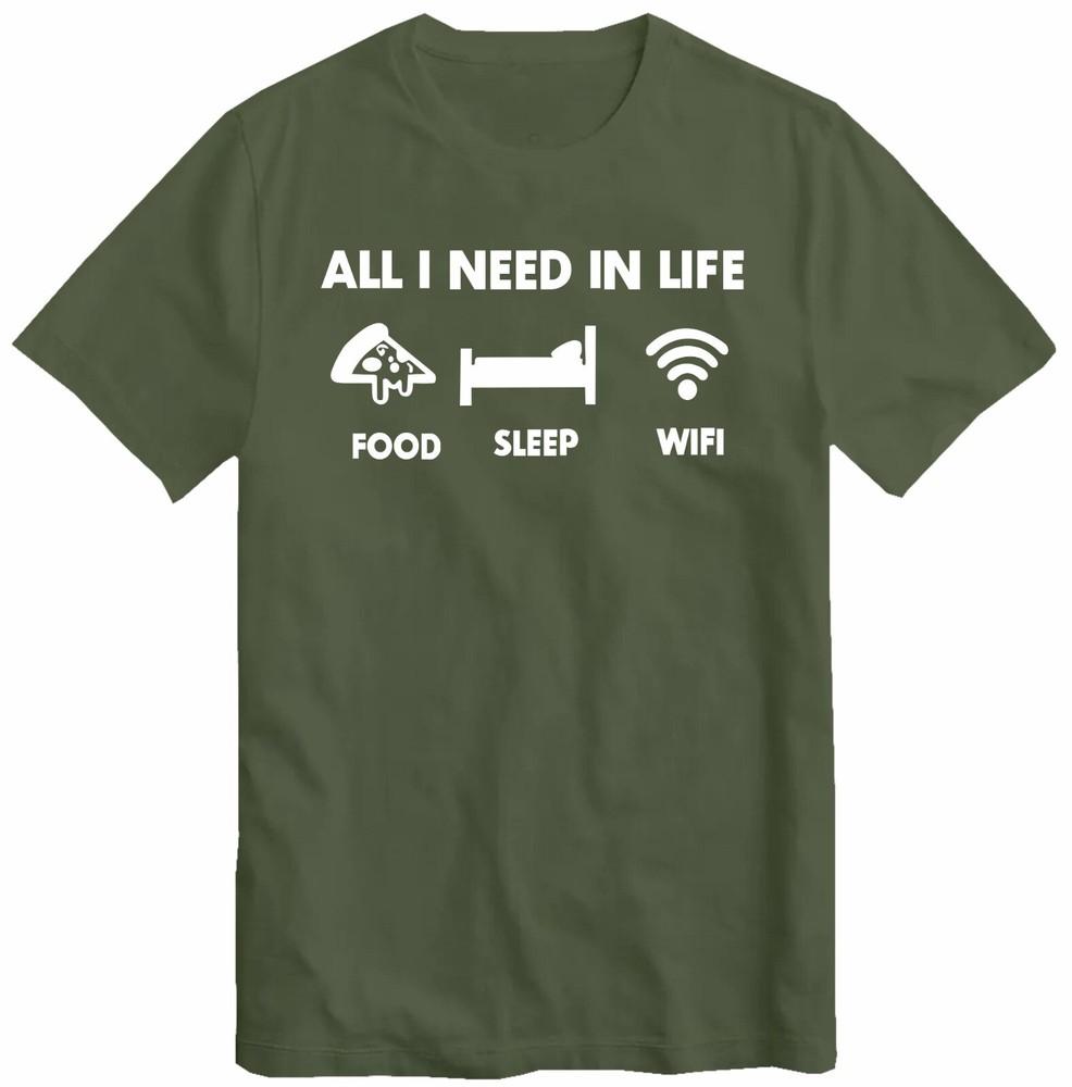 

All I need in life sleep food wifi T-Shirt Gamer Joke Gaming pizza Geek Nerd Top 4XL