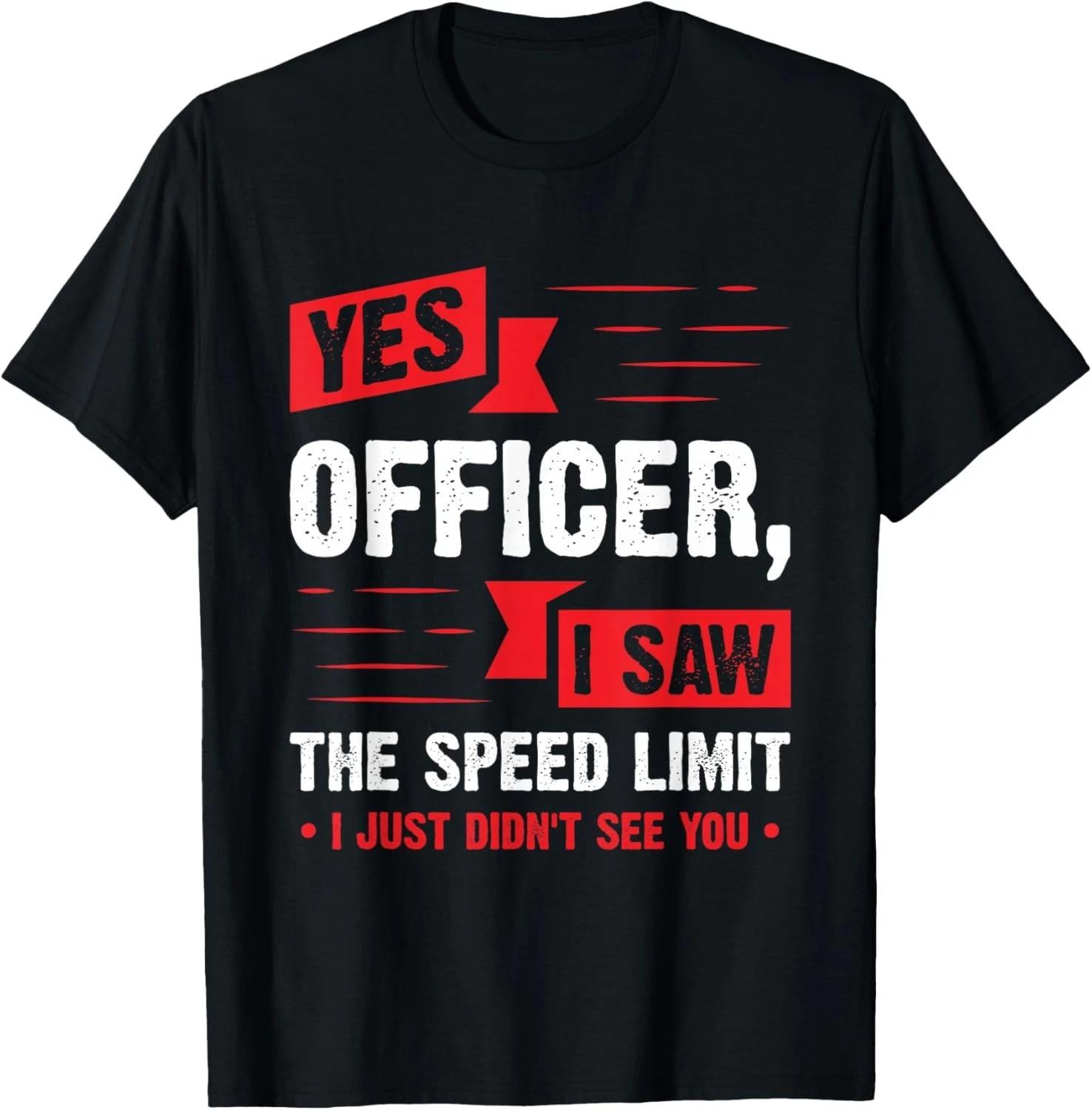 

Yes Officer I Saw The Speed Limit - Car Enthusiast Gift Unisex T-Shirt 3XL