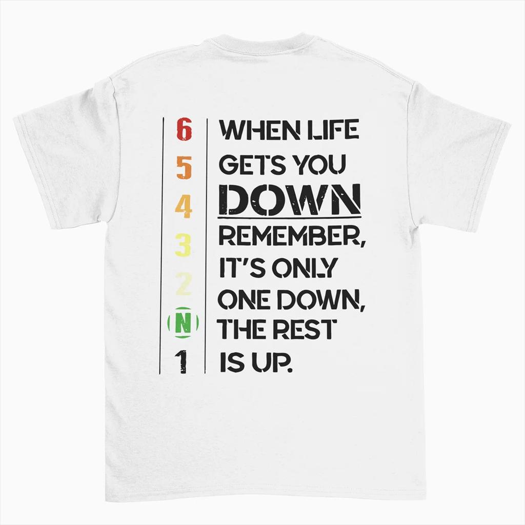 When Life Gets You Down Remember It's Only One Down The Rest Is Up Men Motivational T-shirt Motorcycle Fashion Casual Streetwear