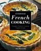 The Everyday French Cooking : Modern French Cuisine Made Simple Book