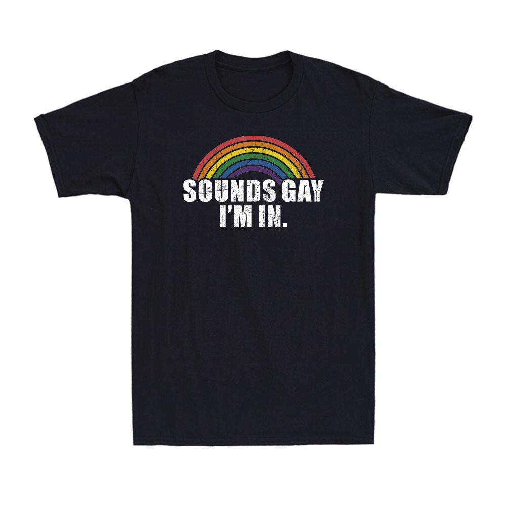 Zní to gay I039;m V Zábavném Téměř Duha Pride Gay Pride LGBT Hrdí Muži039;s Tričko Unisex Tričko