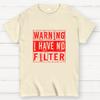Warning I Have No Filter Cotton Casual Cool Loose T-Shirt