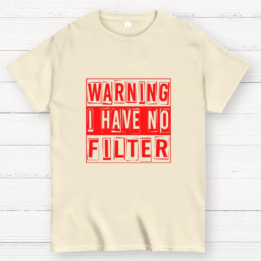 Warning I Have No Filter Cotton Casual Cool Loose T-Shirt