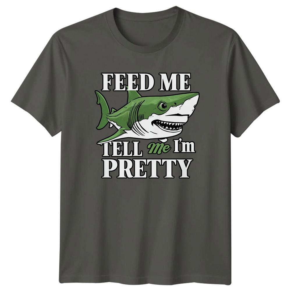 Feed Me Tell Me Im Pretty Shark Sarcastic Humor Graphic TShirt S