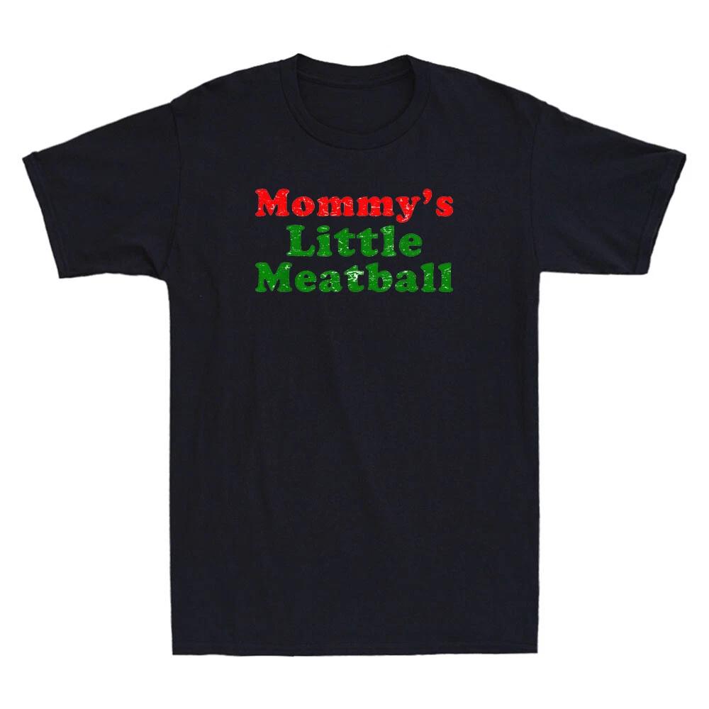 Mommy s Little Meatball Funny Italian Sayings Joke Unisex Short Sleeve T-Shirt M