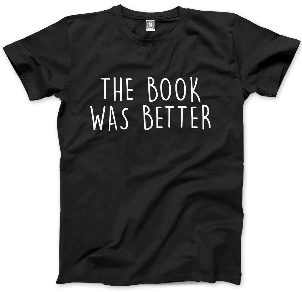 The Book Was Better - Book Worm Fangirl Mens Unisex T-Shirt S