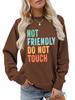 ,NOT FRIENDLY DO NOT TOUCH, Women's Fashionable Casual Versatile Comfortable Pullover Sweater Round Neck Long Sleeved Sweatshirt