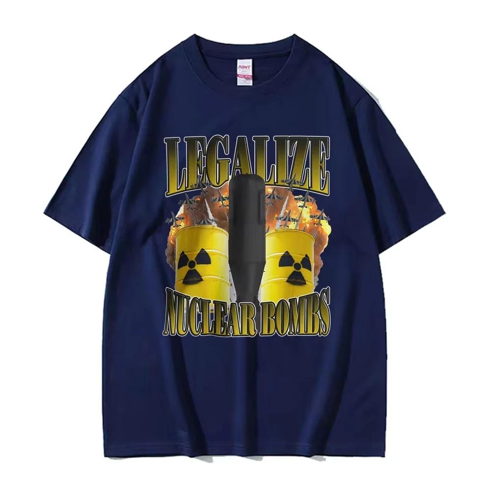 2026 Funny Legalize Nuclear Bombs Meme Tshirts Unisex Fashion Humor Style Tshirt Summer Cotton Comfort Tshirt