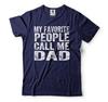 My Favorite People Call Me Dad Shirt Fathers Day Gift Tee Dad Shirt Father Gift