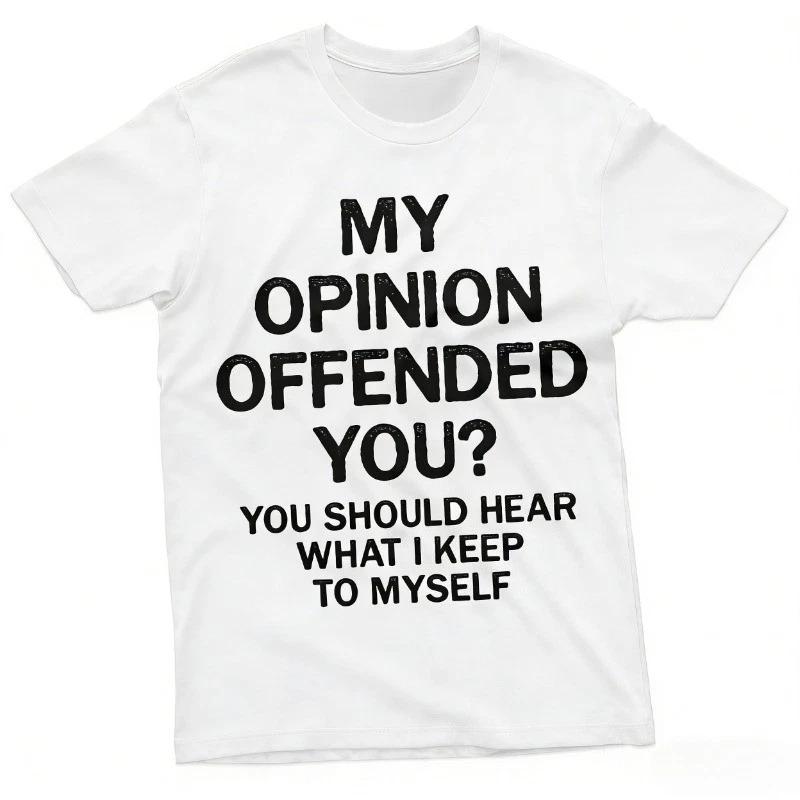 Funny Opinion T-shirt My Opinion Offended You Sarcastic Humorous Saying Tee M