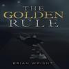 The Golden Rule by Brian Wright Paperback Book 9781035885527