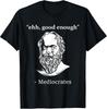 Mediocrates Humorous Greek Philosopher Quote T-Shirt for Philosophy Lovers