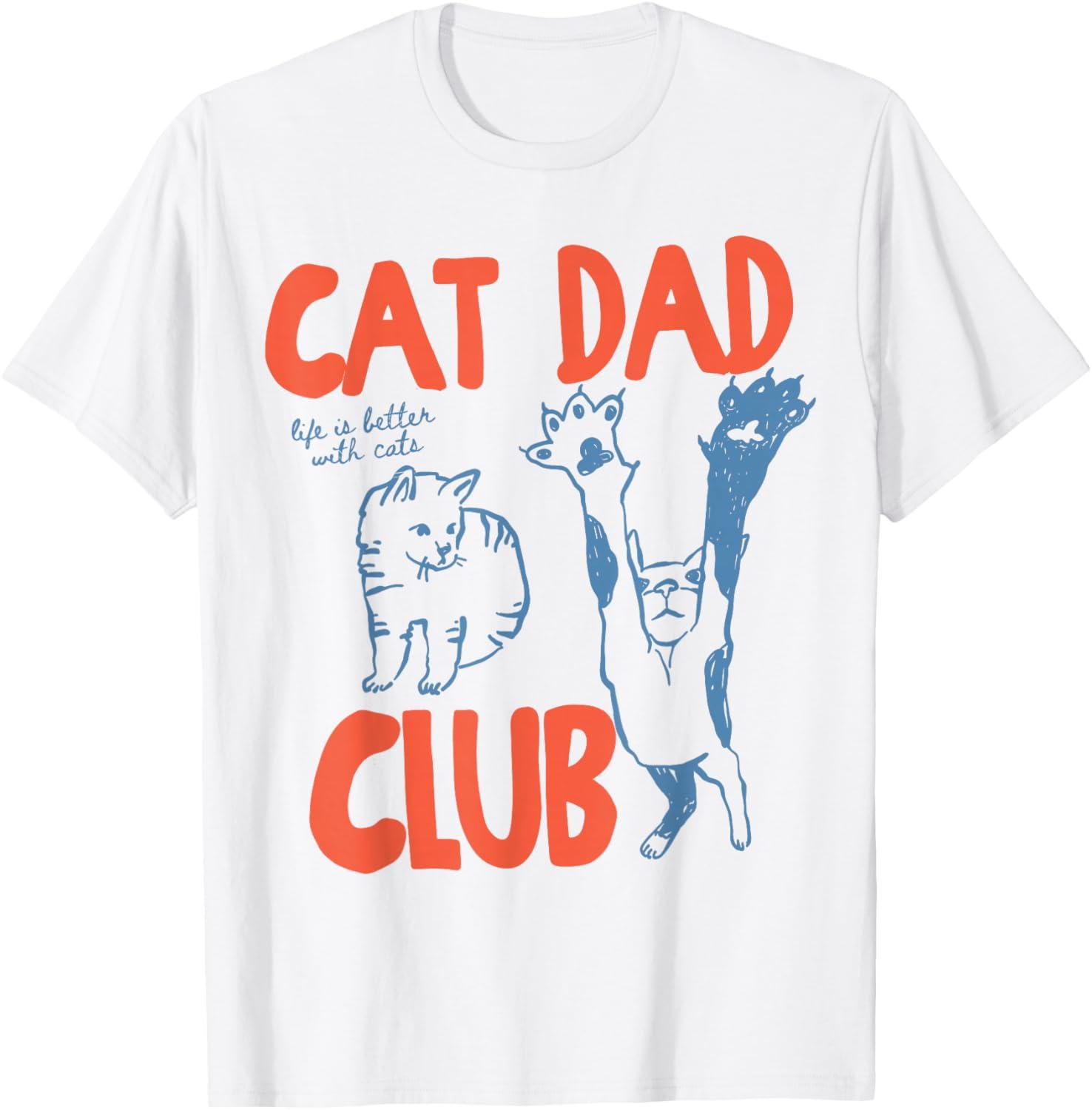 Cat Dad Club Graphic T Shirts Unisex Life Is Better with Cats Fathers Day Cat Dad TShirt Animal Lover Gift Cotton Short Sleeve Tee S