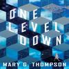 One Level Down by Mary G Thompson Paperback Book 9781616964306