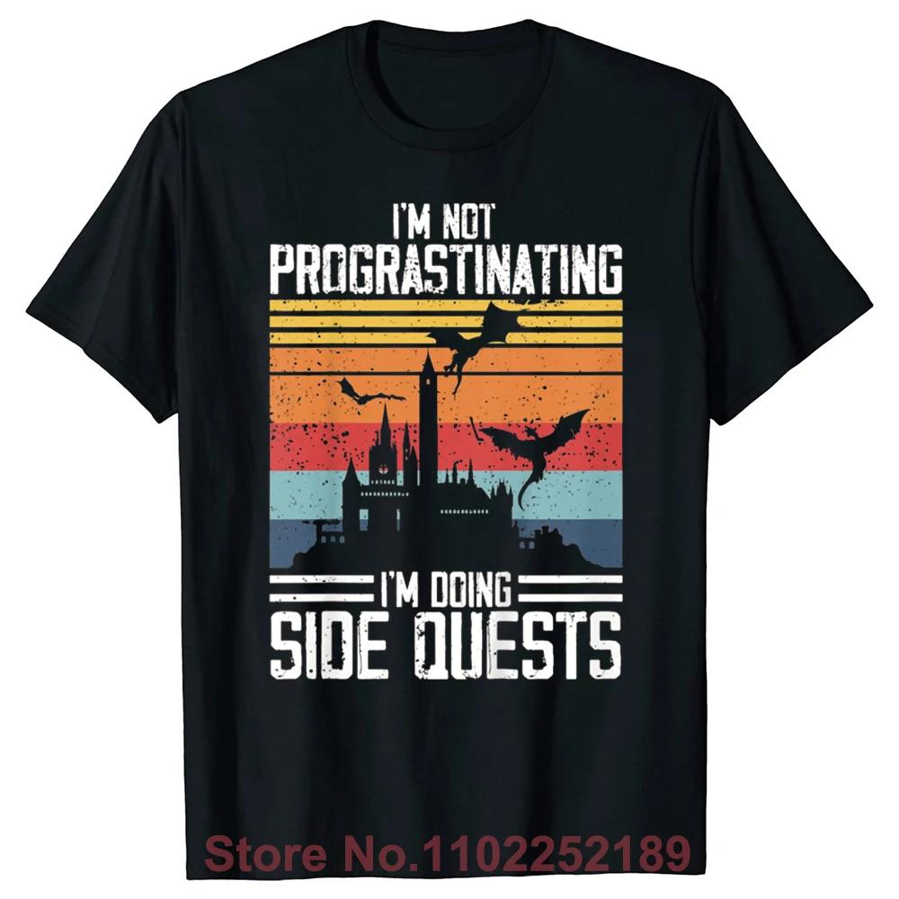 Funny I m Not Procrastinating I m Doing Side Quests RPG Dragons T Shirts Graphic Streetwear Short Sleeve Birthday Gifts T-shirt 4XL