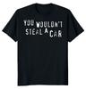 NEW LIMITED You Wouldn't Steal a Car Dad Classic Novelty Tee S-5XL