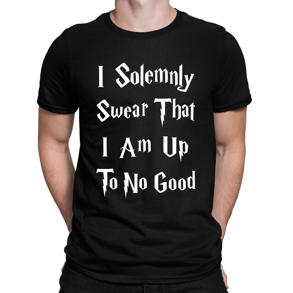 26 I Solemnly Swear I Am Up to No Good Funny Slogan T-Shirt - Mens Womens and K Unisex T-Shirt XXXXL