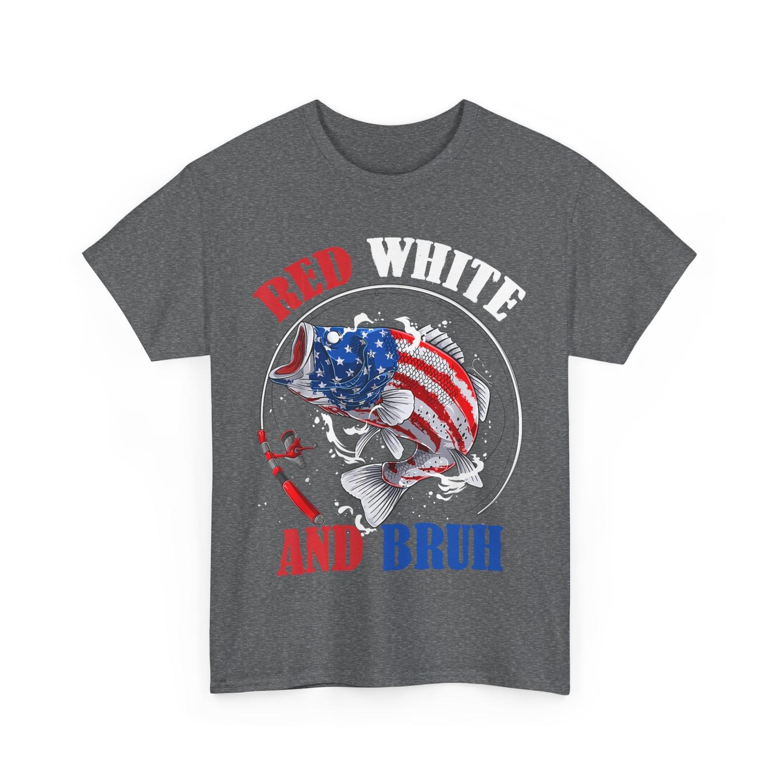 Red White and Bruh 4th of July Fish Fishing Men Patriotic T-Shirt XXXXL