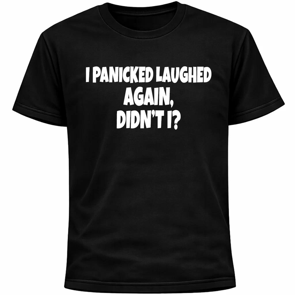 I Panic-Laughed Again, Didn’t I? Shirt | Funny Socially Awkward Introvert Humor S