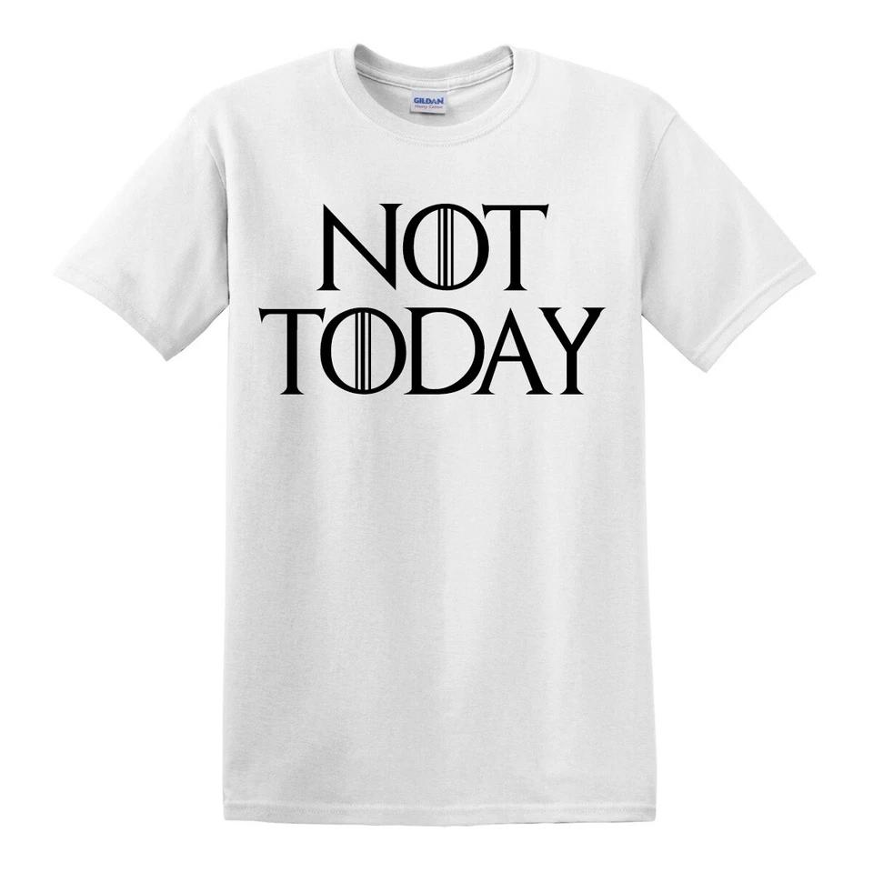 NOT TODAY T-Shirt Arya Stark Game of Thrones Lanister Tee GOT Slogan Maisie Top 1 L