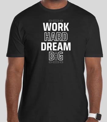 WORK HARD DREAM BIG LIFE GIFT T Shirt Size Tshirt T-Shirt