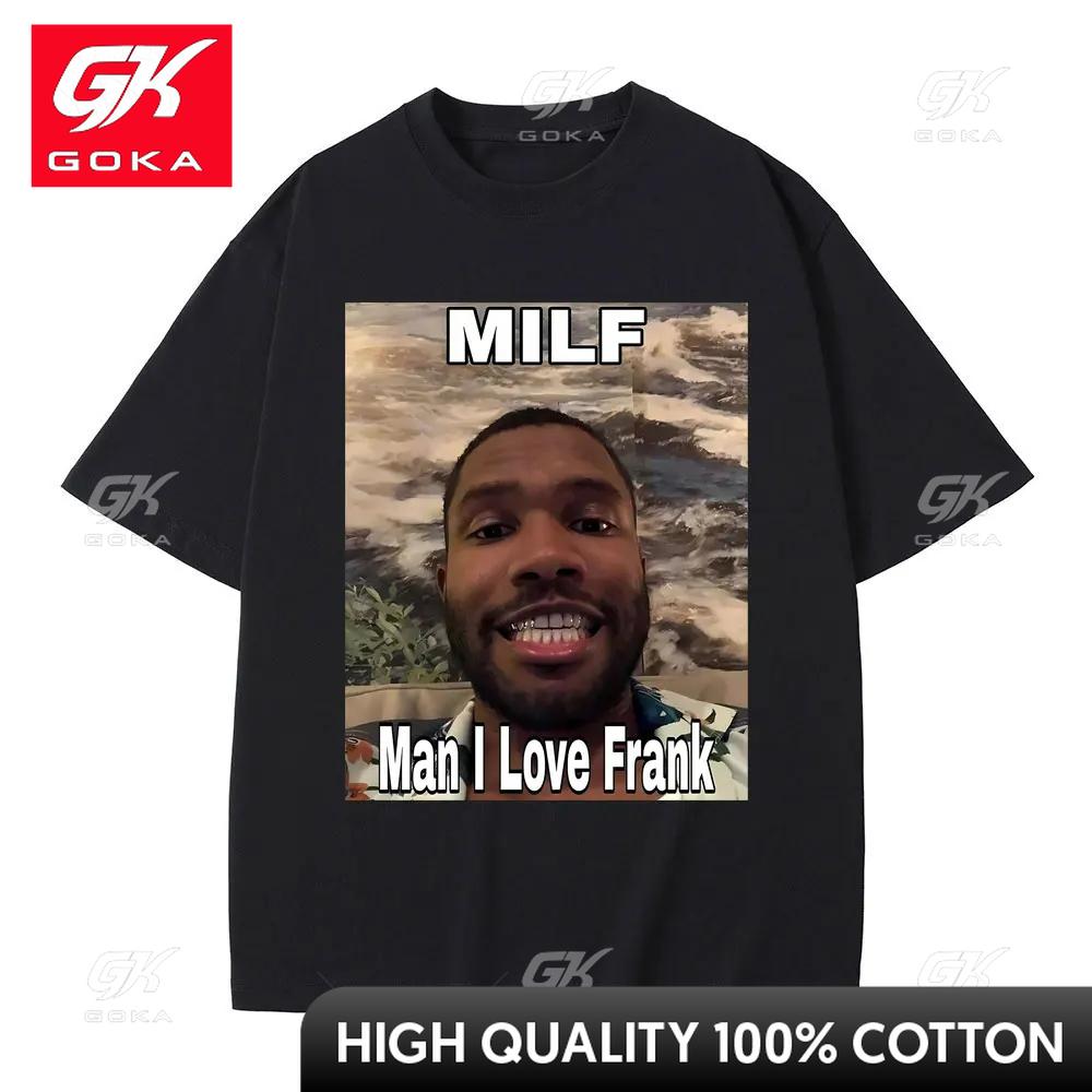 

Funny Milf Unisex I Love Frank Meme Tshirt Blond Hip Hop Trend Tshirts Rap Ocean Fashion Oversized T Shirt Unisexs Casual Streetwear 3XL