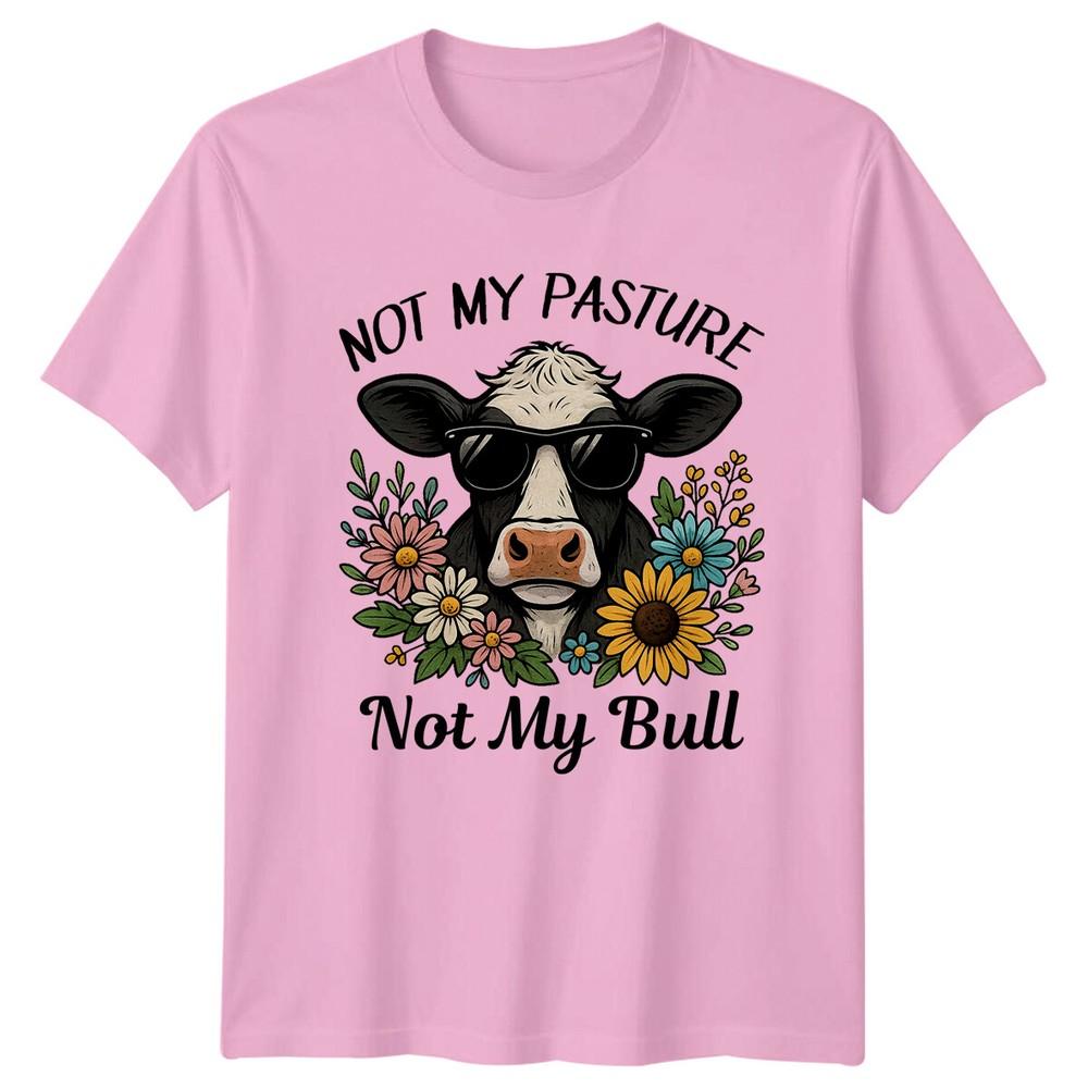 Not My Pasture Not My Bull Cow Farm Animals Unisex Unisex Graphic Tee
