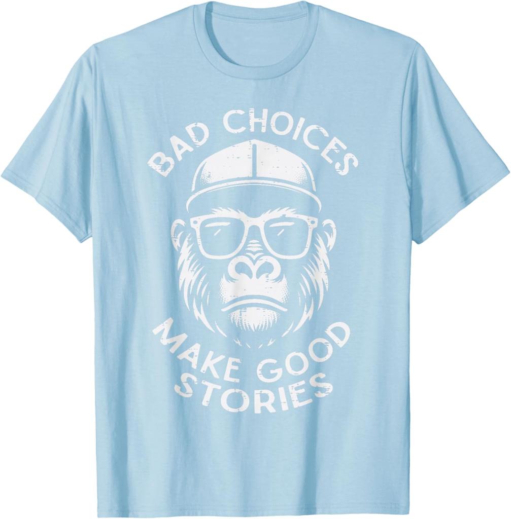 Bad Choices Make Good Stories Gorilla Graphic Tee Breathable Cotton Casual TShirt for Men Women