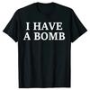 Funny I Have A Bomb Graphic T-shirts Women's Fashion Casual Tshirt  Loose Oversized Adult Joke T Shirt
