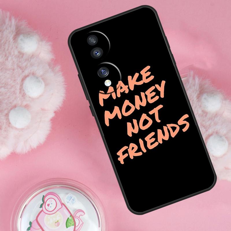 

MAKE MONEY NOT FRIENDS Case For Honor 70 90 50 Lite X9c X8a X8b X9b X9a X8 X9 Honor 200 Lite Magic 5 6 7 Pro Cover Honor Magic6 Lite