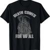 _DEATH COMES FOR US ALL_ Funny Bold Sarcastic Dark T-Shirt