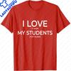 I Love It When My Students Stop Talking Highschool Teacher TShirt Teachers Day Gift Teacher Clothes Letter Printing Tees
