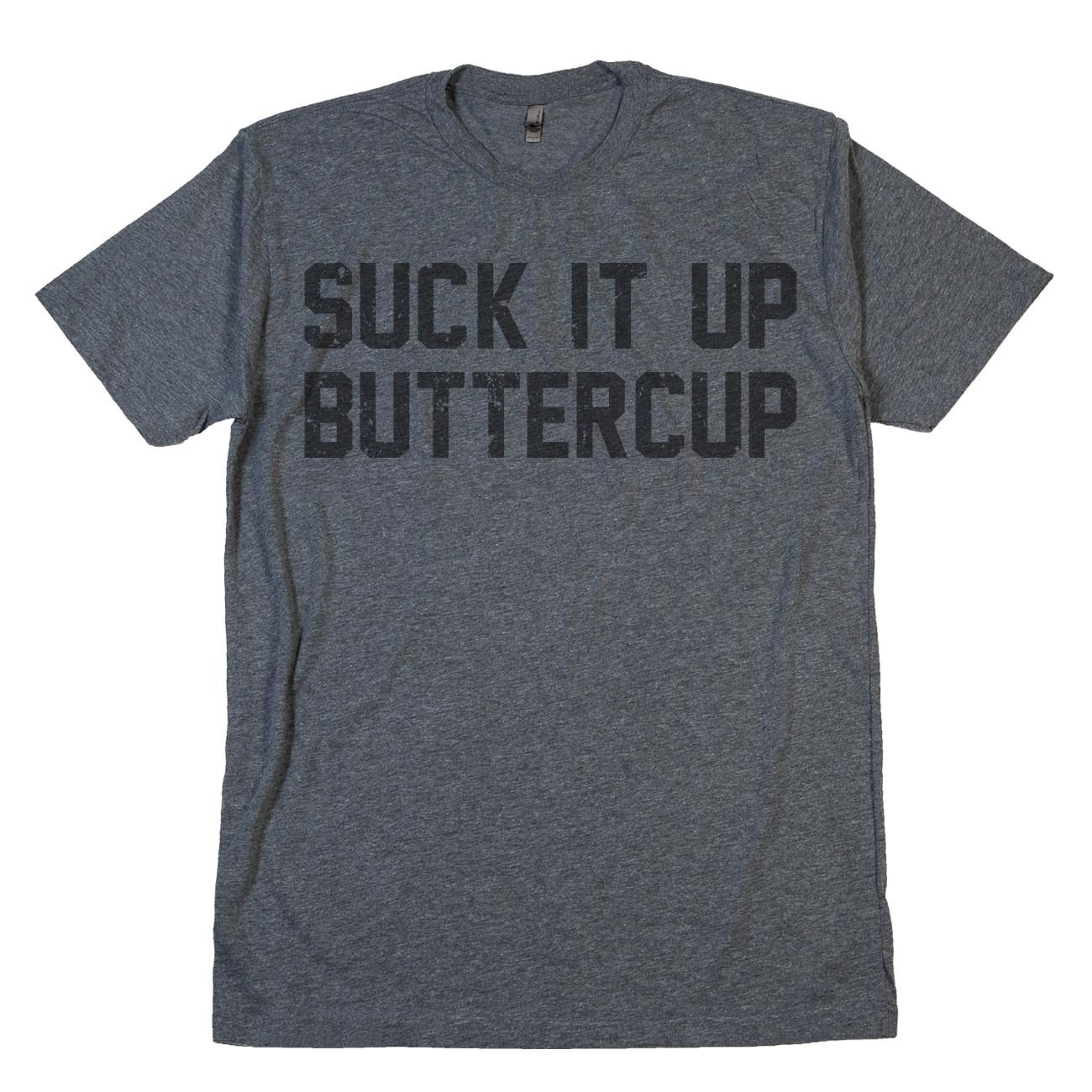 Suck It Up Buttercup T Shirt No Excuses Motivational Gym Workout Butter Cup Tee XXXXL
