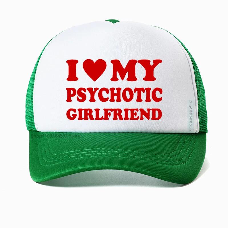 I Love My Psychotic Girlfriend hat Graphic Cotton Streetwear Baseball Cap Birthday Gifts Summer Style Snapback hats
