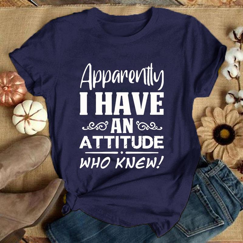 Apparently I Have An Attitude Who Knew Letter Print T Shirt Women'S Casual Top Harajuku Fashion Shirt Short Sleeve