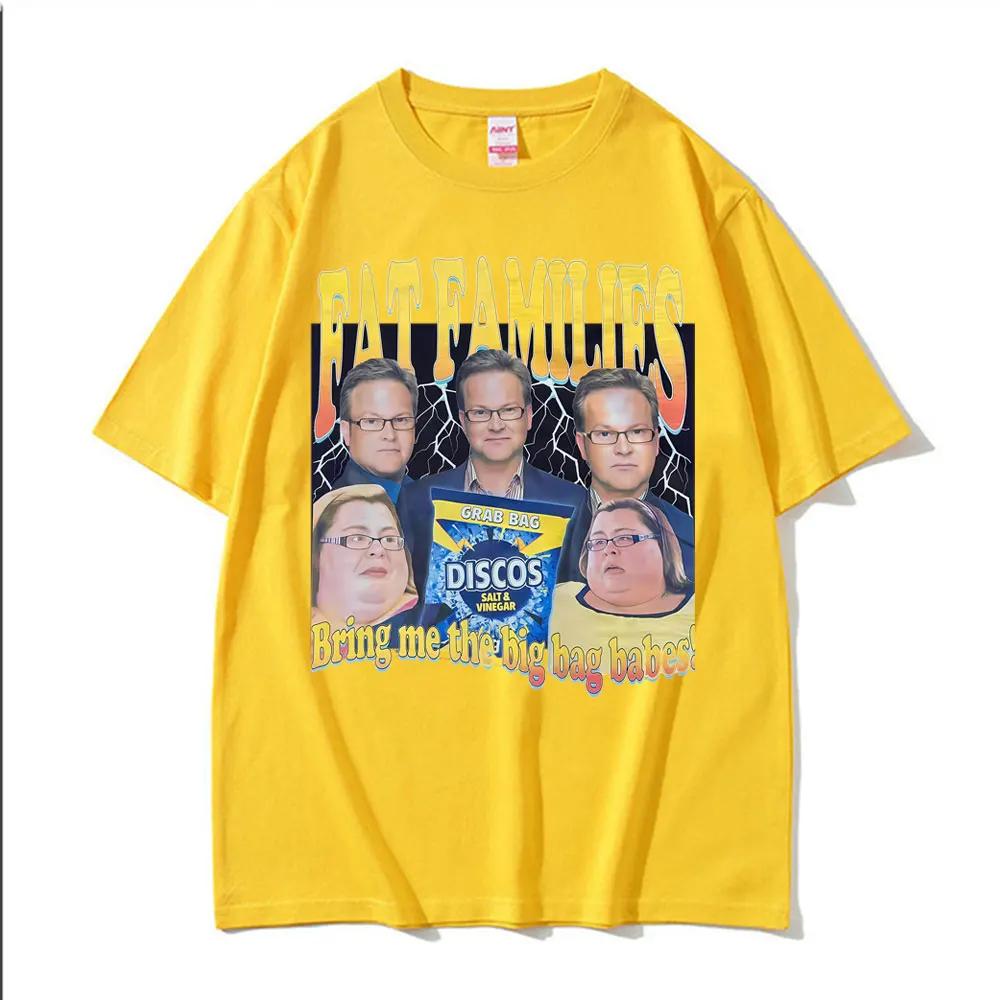 

Fat Families Uk TV Comedy Meme Funny Tshirts Unisexs Women Clothing Vintage Short Sleeve T Shirts High Quality Fashion Streetwear 4XL