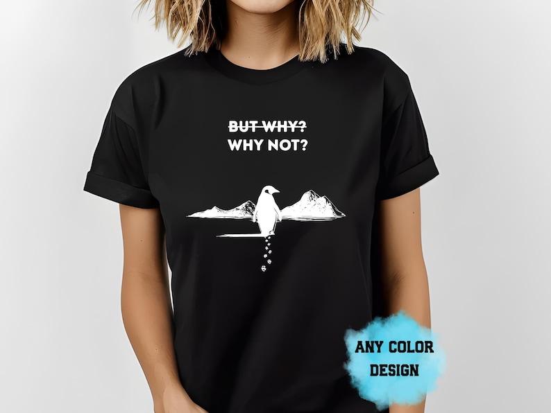 

But Why Why Not Shirt Penguin Meme Tee Small Minimal Graphic Funny Sarcasm Quote TShirt Unisex Gift 3XL