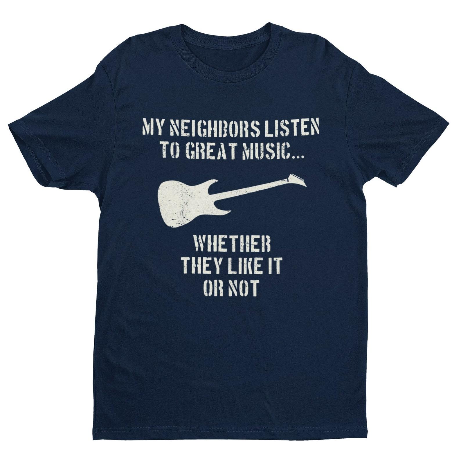 Funny Guitar T-Shirt: My Neighbors Listen To Music XL