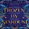 Frozen by Stardust by Elizabeth Helen Hardback Book 9781464261824