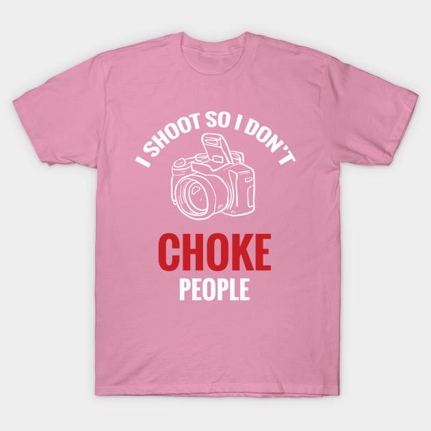 T Shirt Women I Shoot So I Dont Choke People Harajuku Print Kawaii Tshirt Summer Short Sleeve Female T-Shirt Top Tee