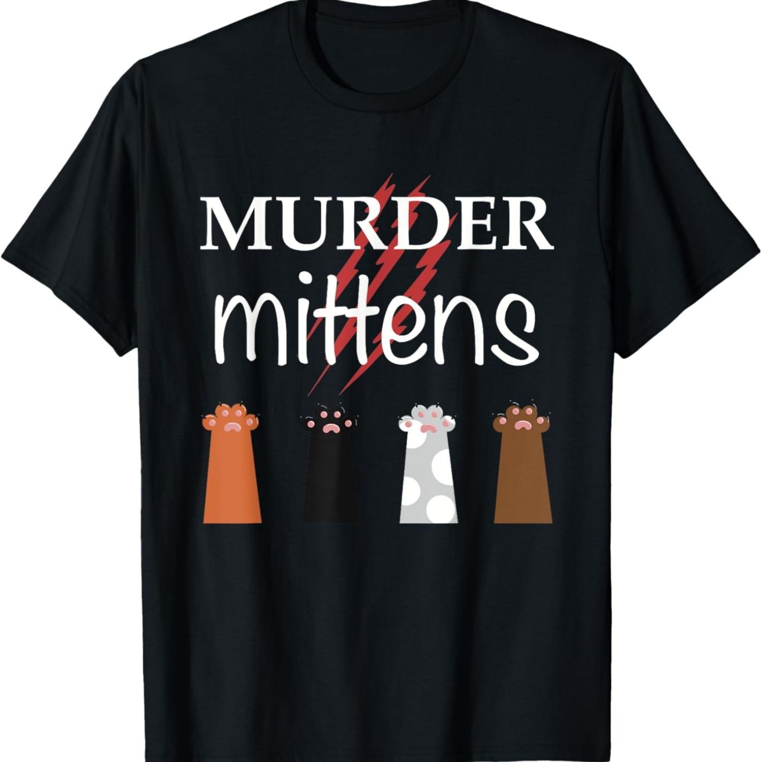

Murder Mittens Funny Cat Lover Meme Toebeans Paws and Claws T-Shirt for Men Women S чёрный