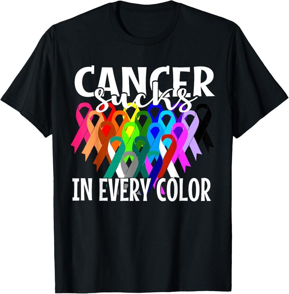 

Cancer Sucks In Every Color Fighter Fight The Cancer Gift Unisex T-Shirt S