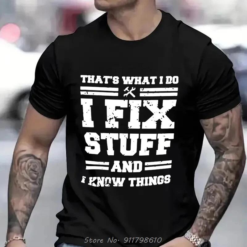Funny Oversized Mechanic I Fix Stuff And Know Things TShirt For Short Sleeve T-shirt Humor Mechanic Unisex O-Neck T Shirt