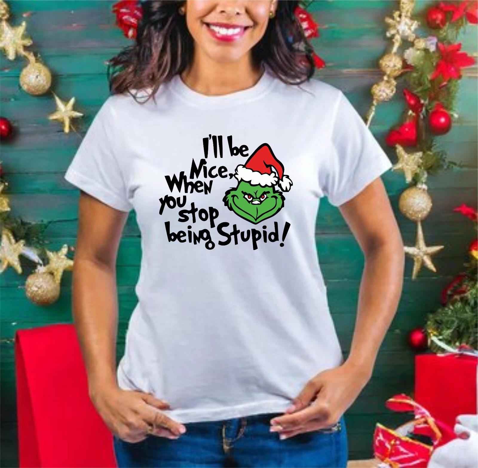 Funny Grinch T-Shirt, I ll be nice when you stop being stupid Shirt, Grinch Tee 2XL
