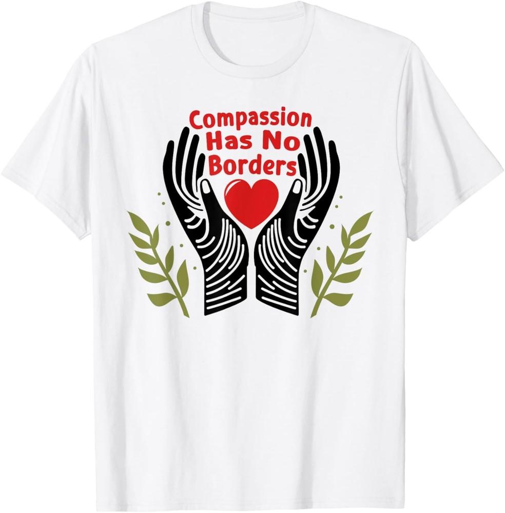 Compassion Has No Borders T-Shirt Hoodie