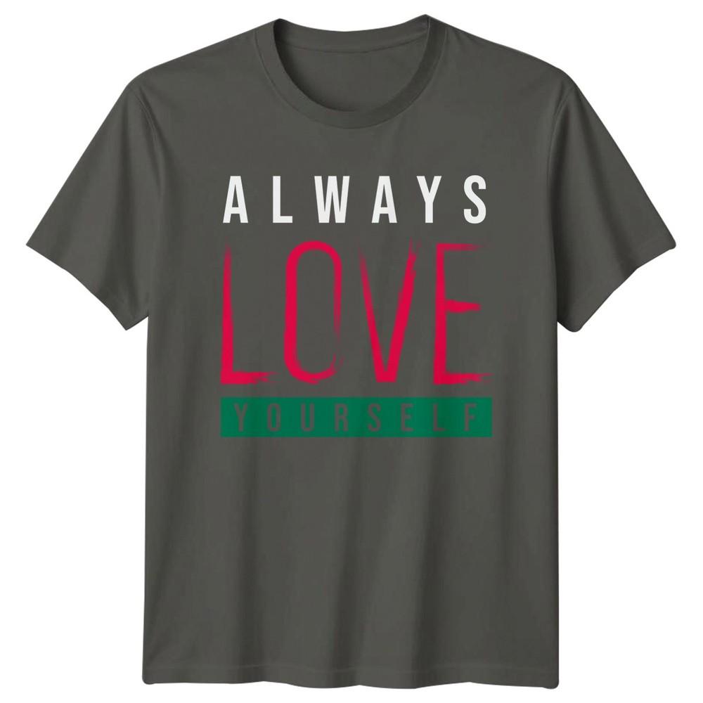 Always Love Yourself TShirt SelfLove Unisextal Birthday Gift For Him And Her S