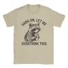 Unisex Hang On Let Me Overthink This Fun Raccoon Sarcastic  T Shirt  100 Cotton Tops Short Sleeve Round Collar Tees Adult TShirt