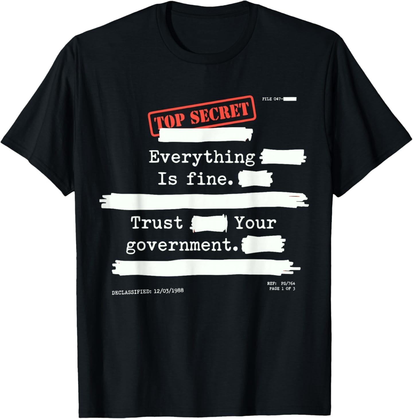 Everything is Fine Trust Your Government Funny Humor Quote T-T-Shirt 3XL